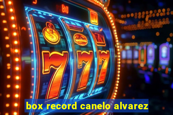 box record canelo alvarez